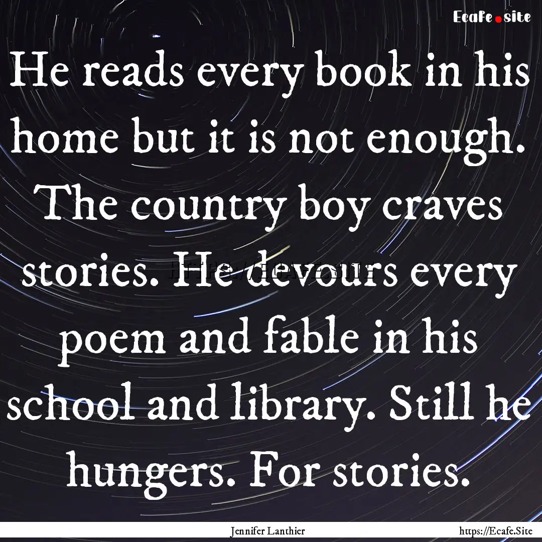 He reads every book in his home but it is.... : Quote by Jennifer Lanthier