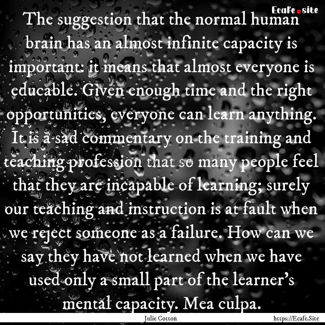 The suggestion that the normal human brain.... : Quote by Julie Cotton