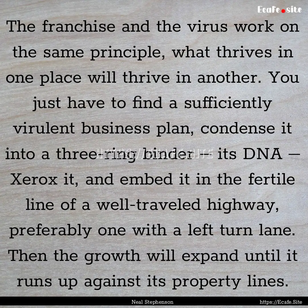 The franchise and the virus work on the same.... : Quote by Neal Stephenson