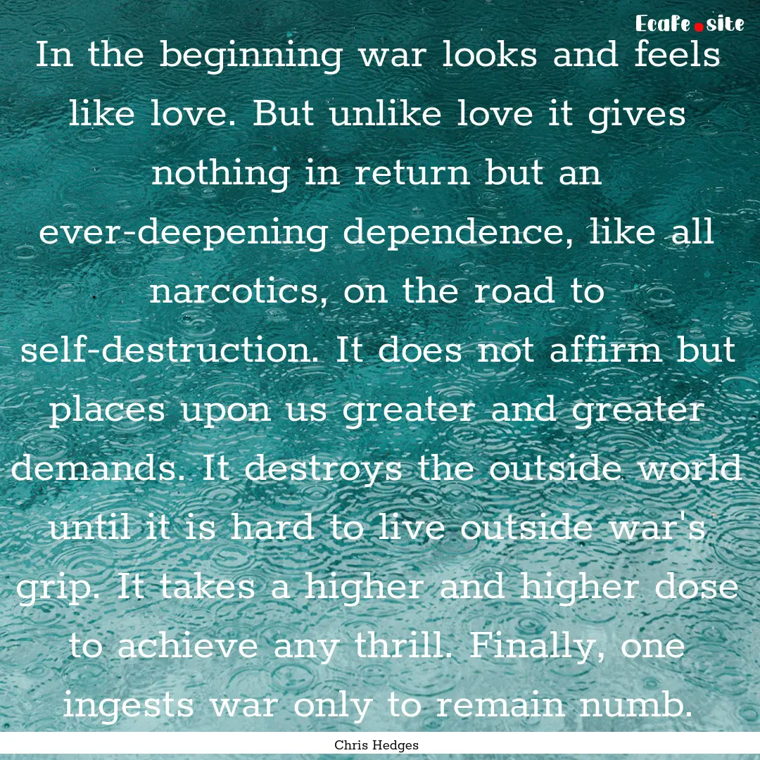 In the beginning war looks and feels like.... : Quote by Chris Hedges