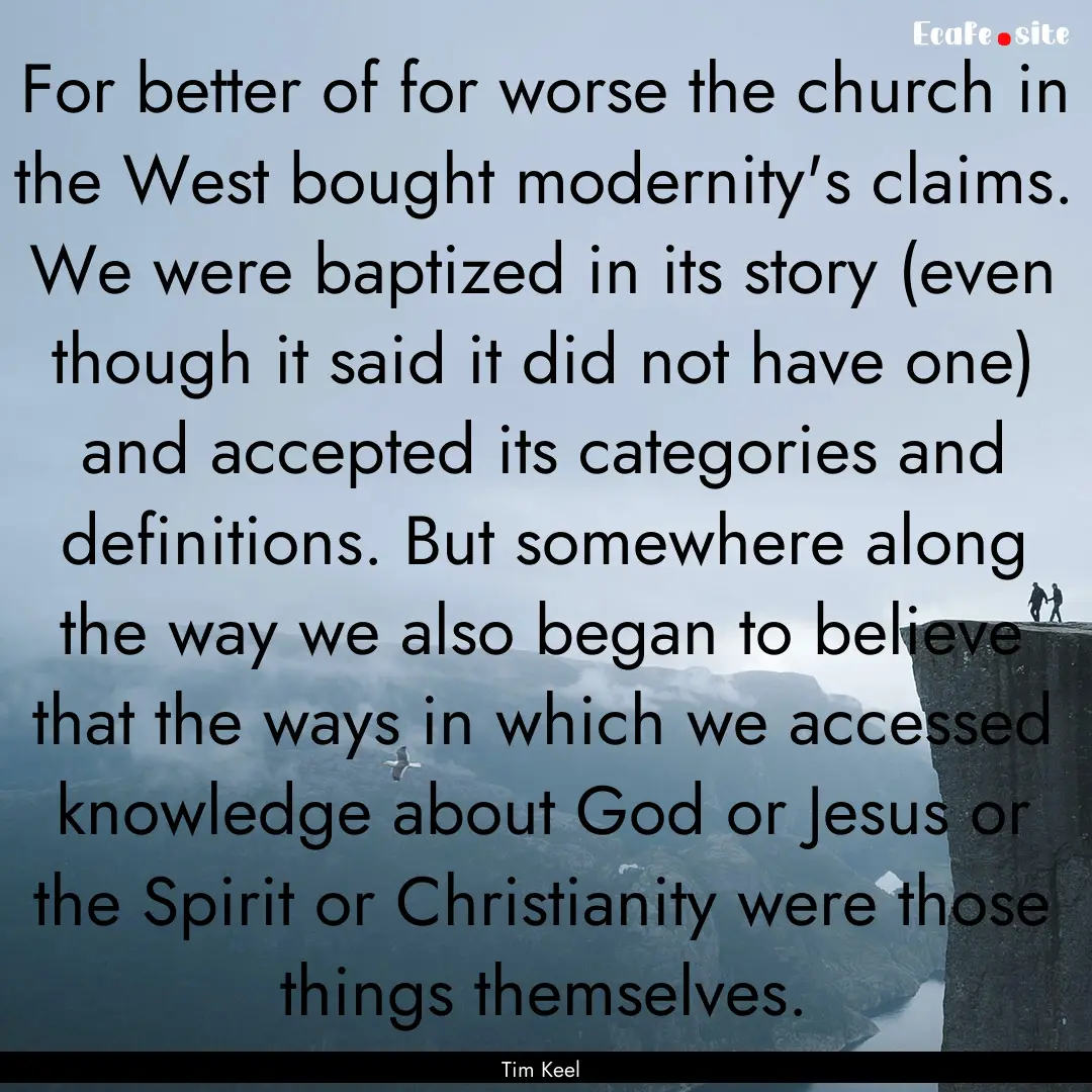 For better of for worse the church in the.... : Quote by Tim Keel