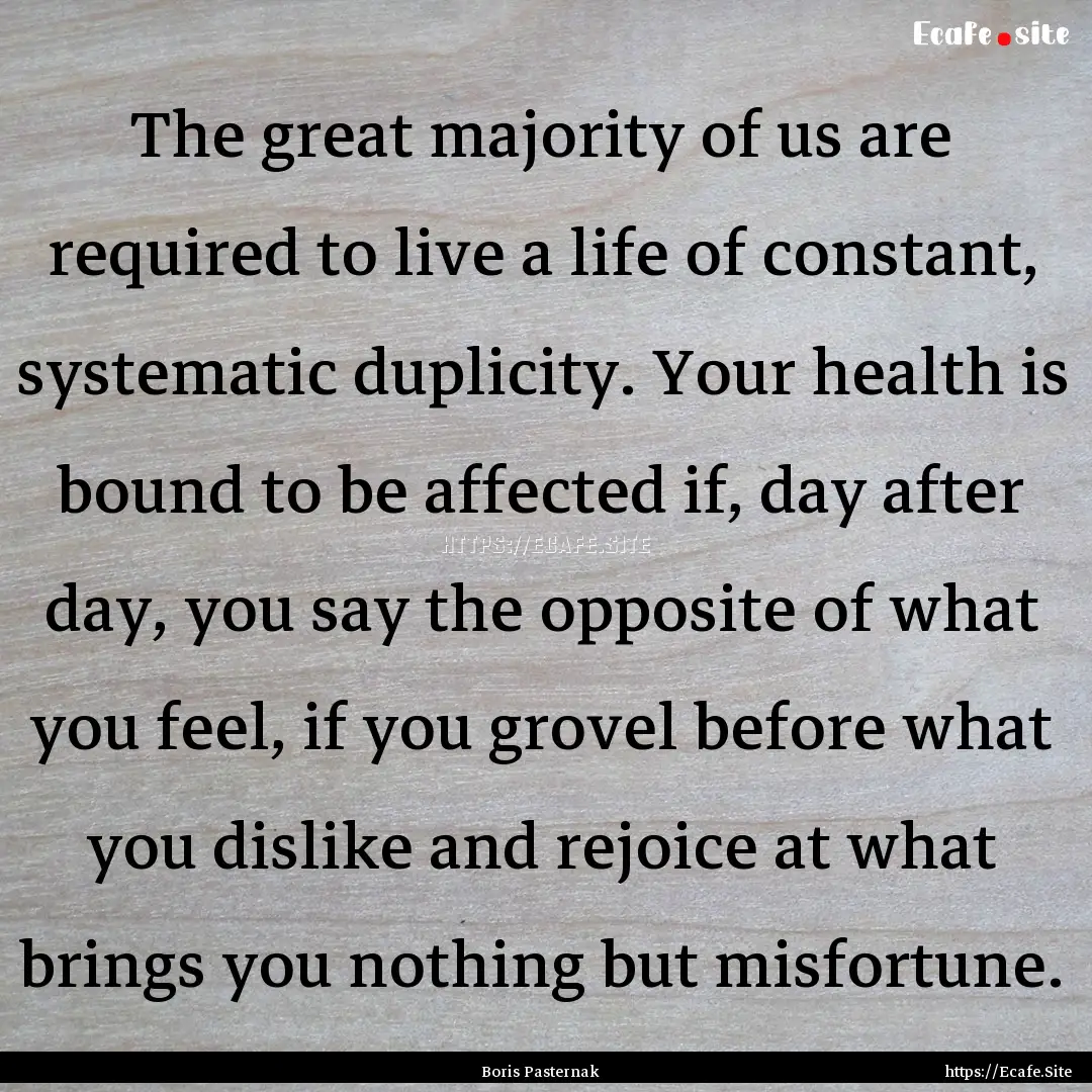 The great majority of us are required to.... : Quote by Boris Pasternak