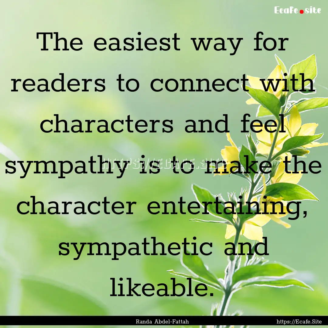 The easiest way for readers to connect with.... : Quote by Randa Abdel-Fattah