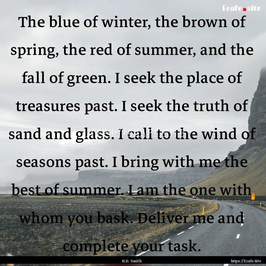 The blue of winter, the brown of spring,.... : Quote by H.D. Smith