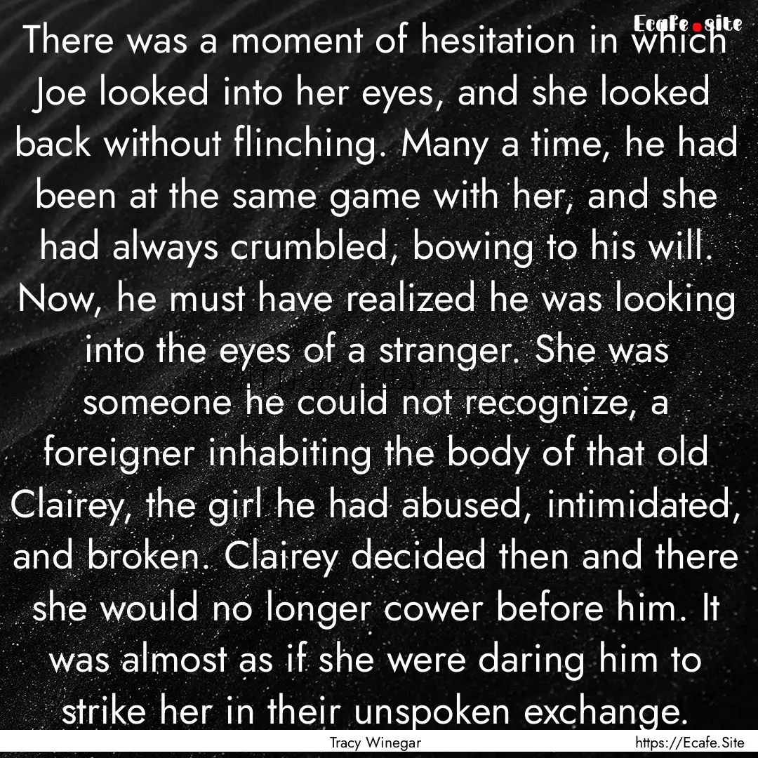 There was a moment of hesitation in which.... : Quote by Tracy Winegar