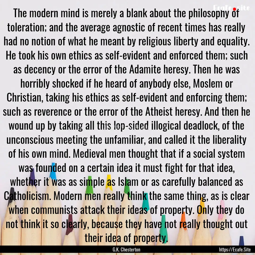 The modern mind is merely a blank about the.... : Quote by G.K. Chesterton