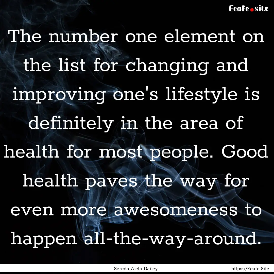 The number one element on the list for changing.... : Quote by Sereda Aleta Dailey