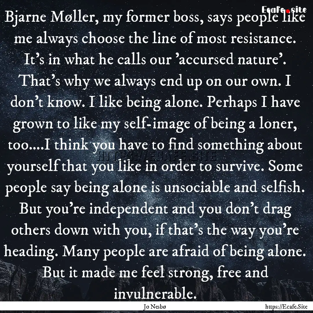 Bjarne Møller, my former boss, says people.... : Quote by Jo Nesbø