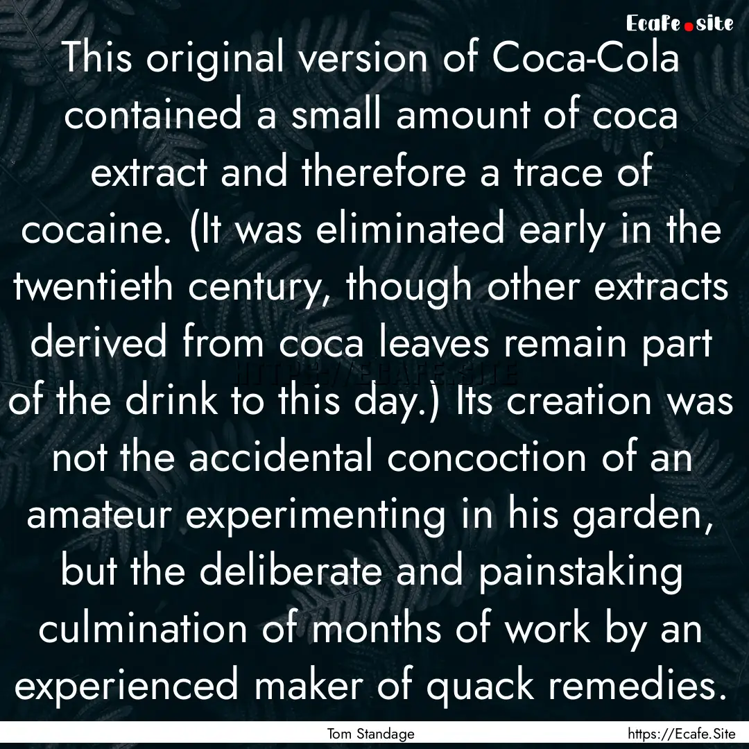 This original version of Coca-Cola contained.... : Quote by Tom Standage