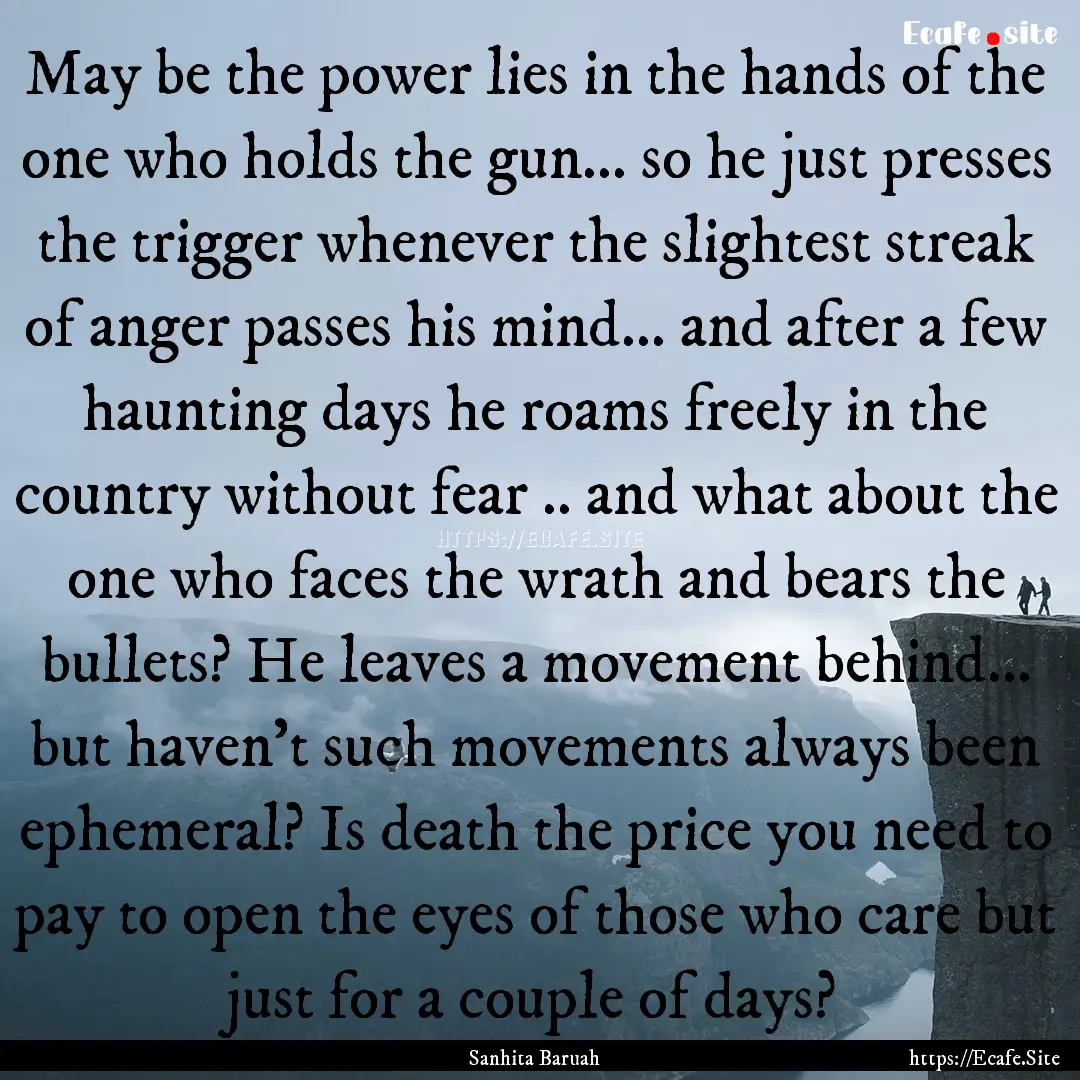 May be the power lies in the hands of the.... : Quote by Sanhita Baruah