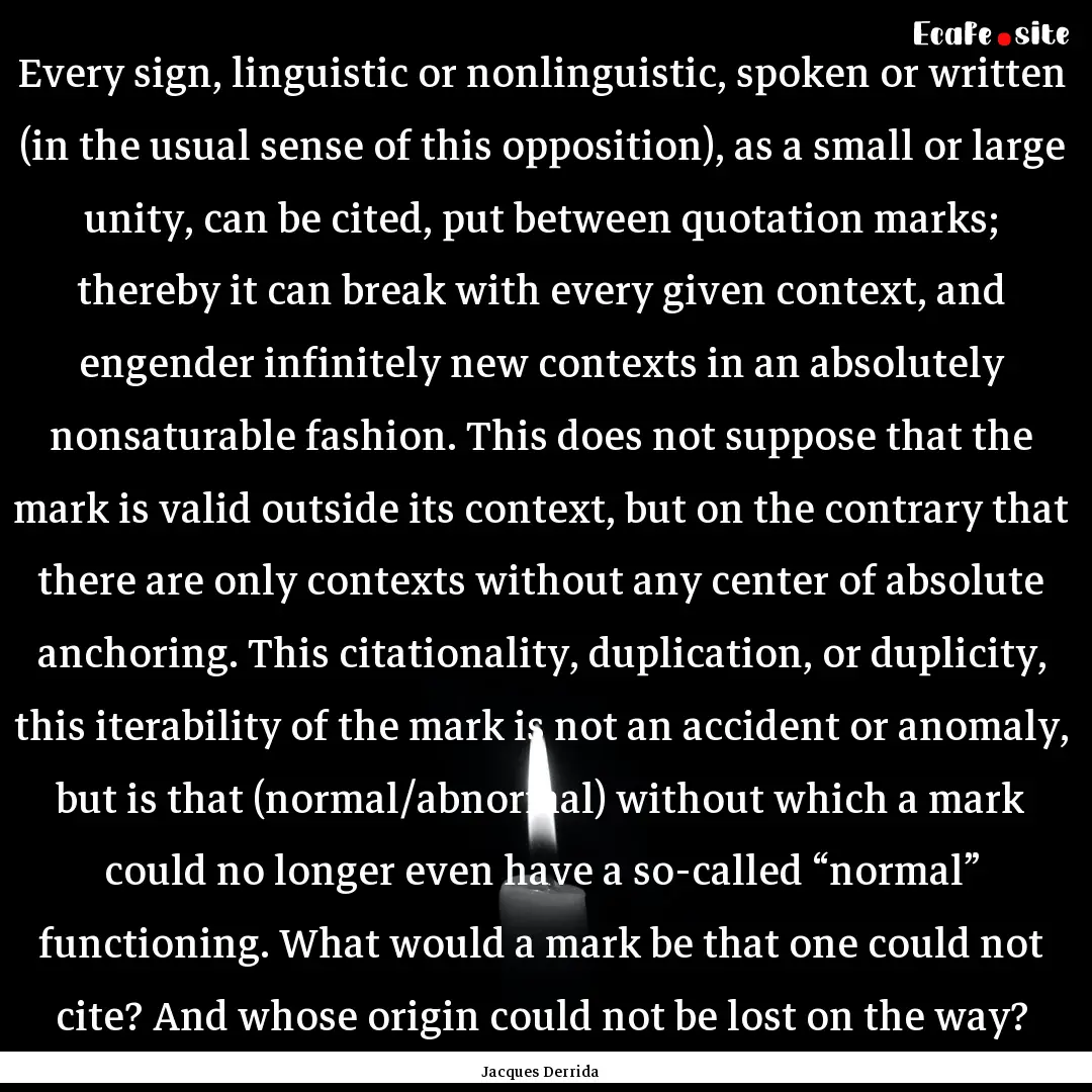 Every sign, linguistic or nonlinguistic,.... : Quote by Jacques Derrida