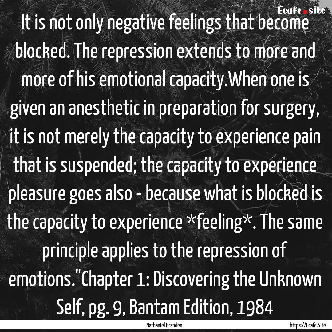 It is not only negative feelings that become.... : Quote by Nathaniel Branden