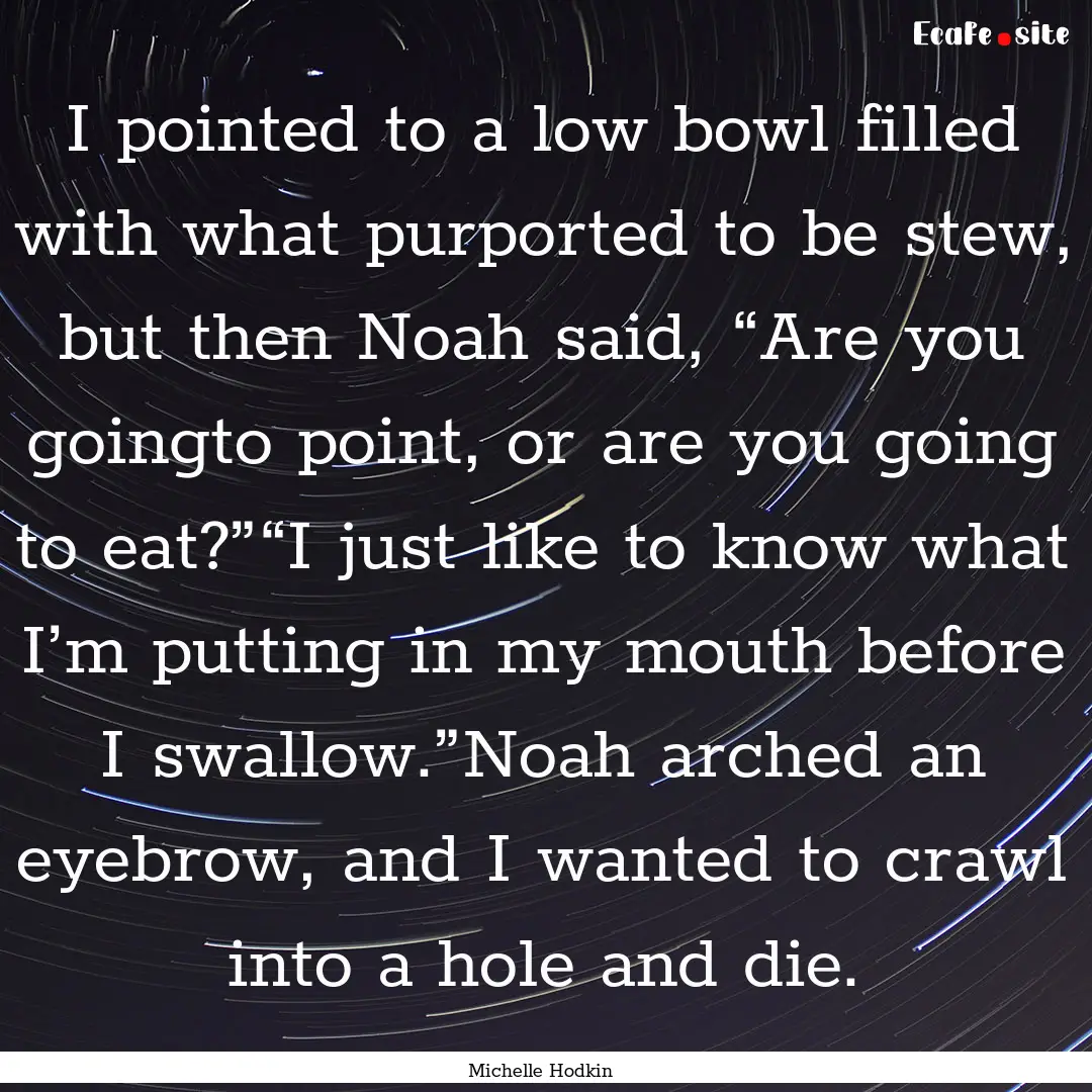 I pointed to a low bowl filled with what.... : Quote by Michelle Hodkin