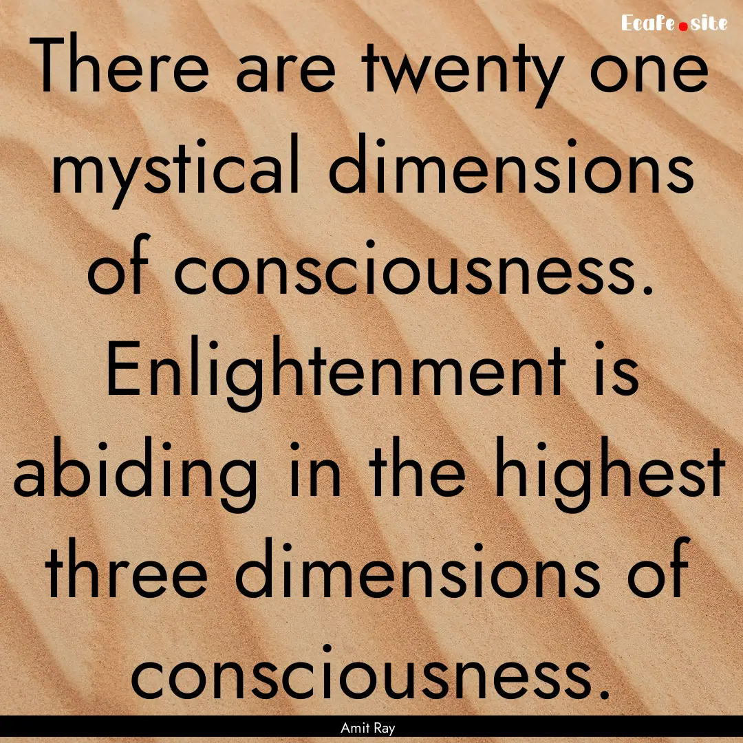 There are twenty one mystical dimensions.... : Quote by Amit Ray