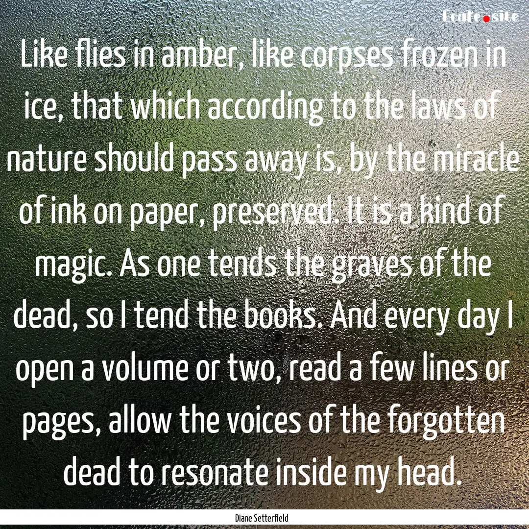 Like flies in amber, like corpses frozen.... : Quote by Diane Setterfield