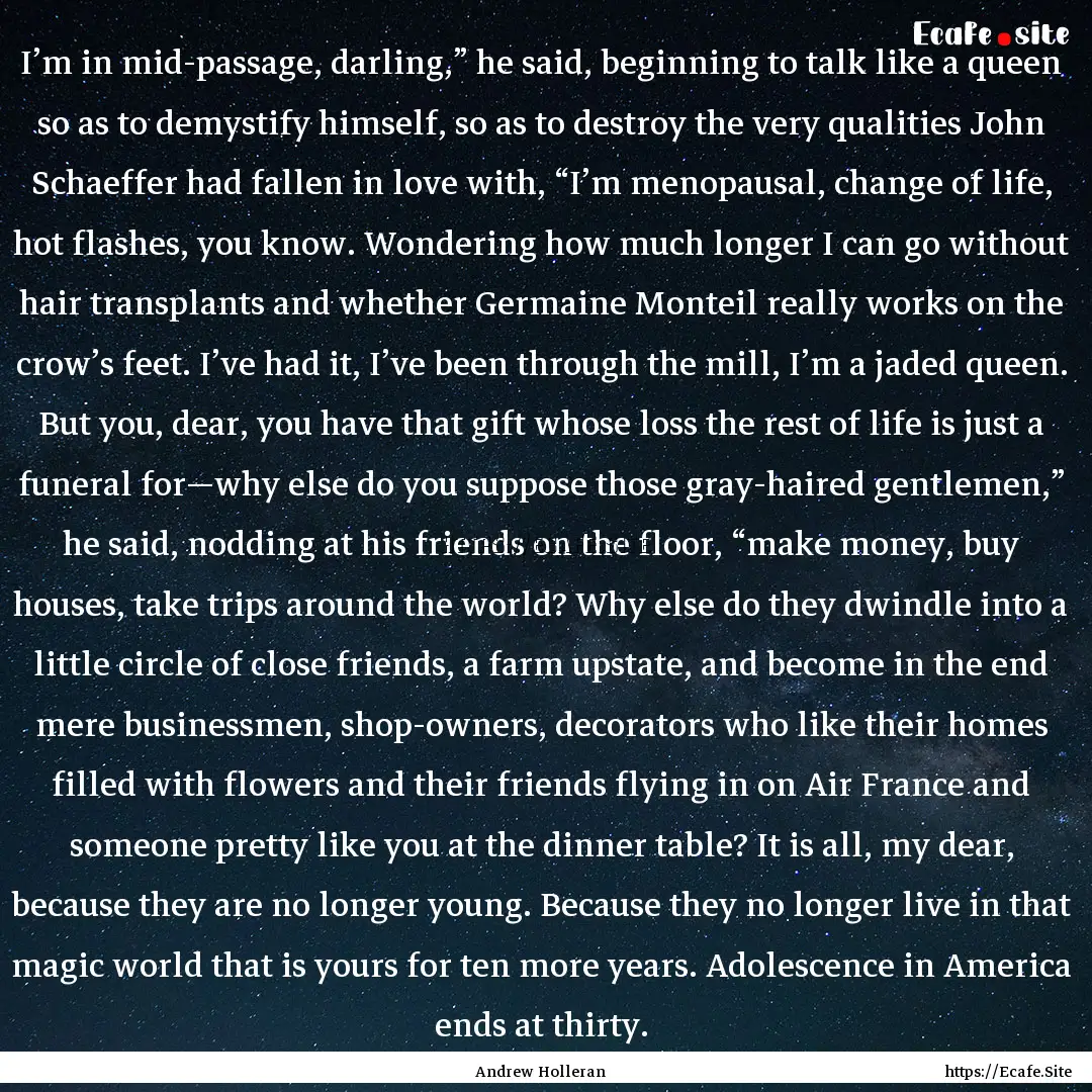 I’m in mid-passage, darling,” he said,.... : Quote by Andrew Holleran