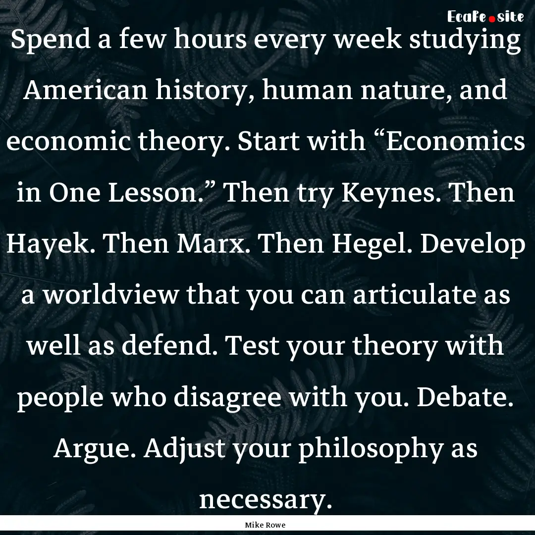 Spend a few hours every week studying American.... : Quote by Mike Rowe