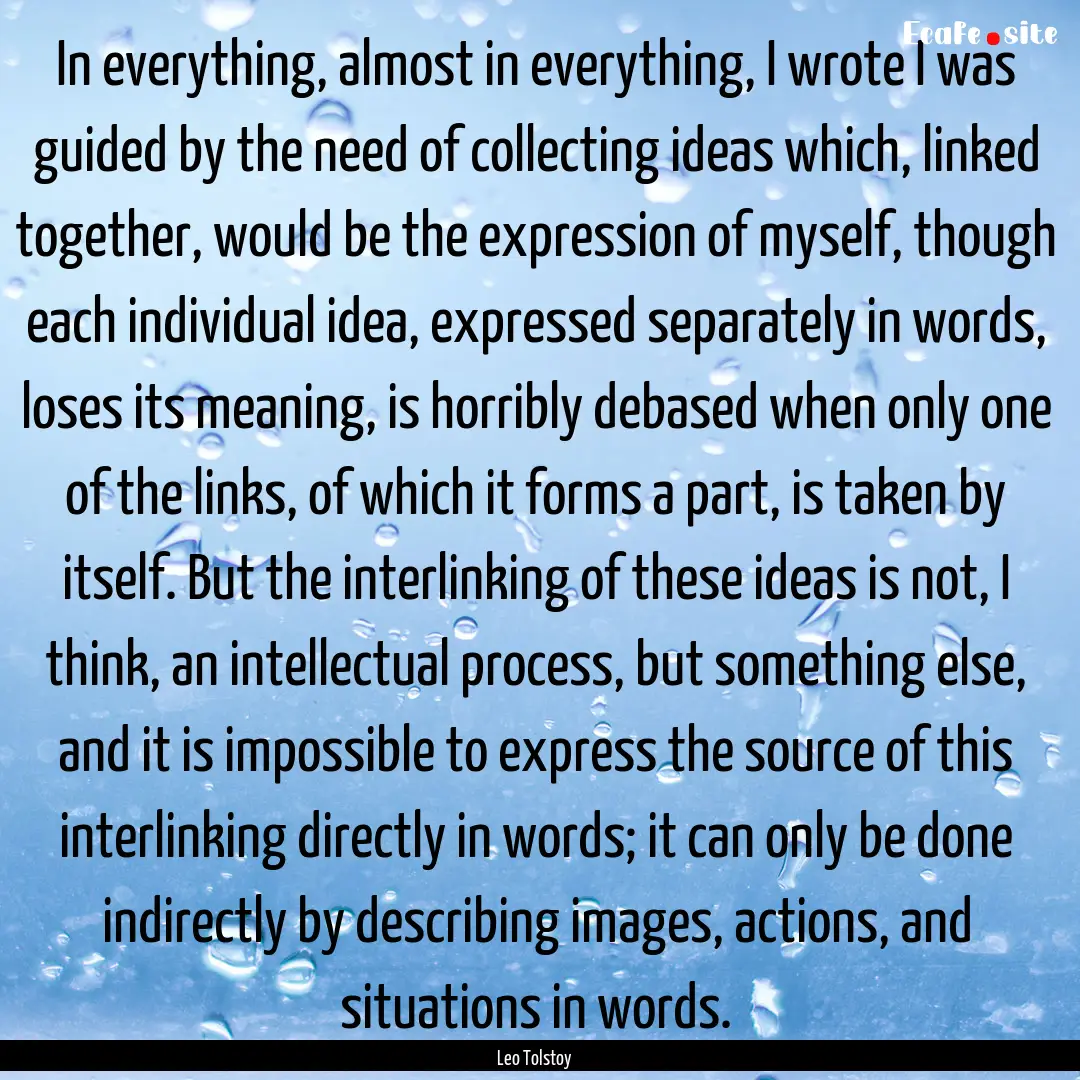 In everything, almost in everything, I wrote.... : Quote by Leo Tolstoy