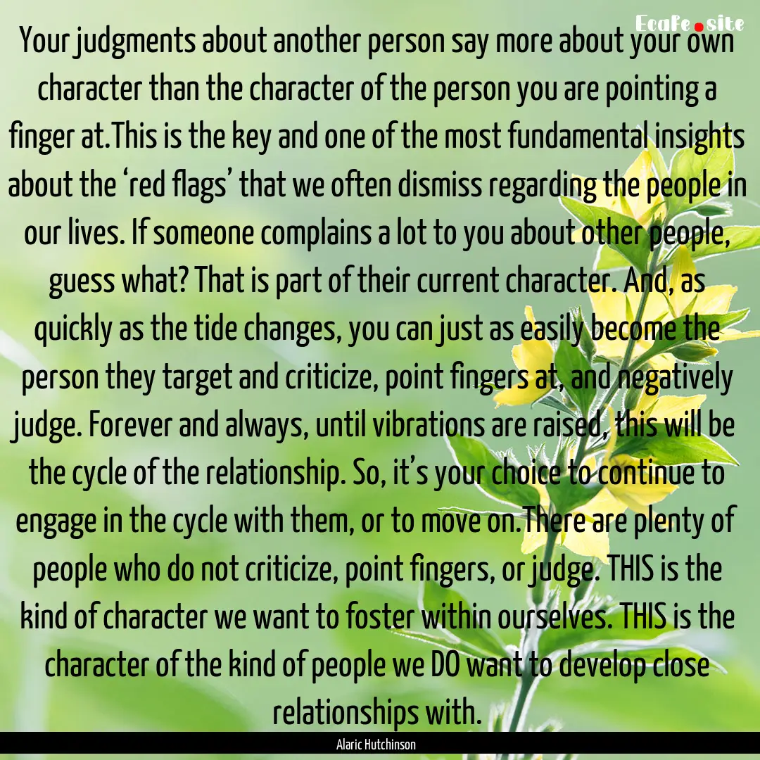 Your judgments about another person say more.... : Quote by Alaric Hutchinson