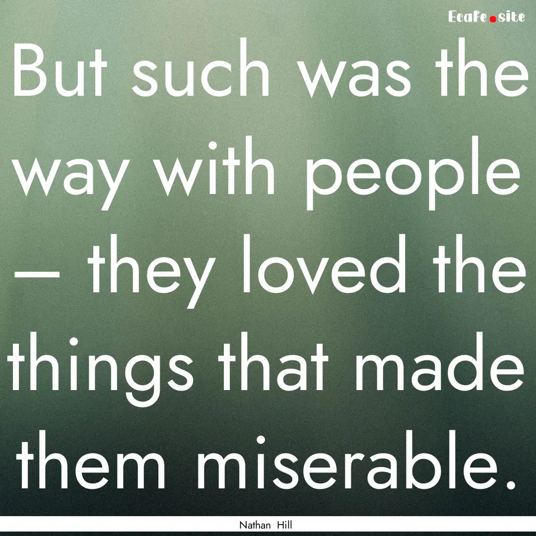 But such was the way with people – they.... : Quote by Nathan Hill