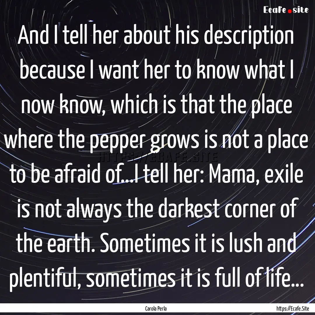 And I tell her about his description because.... : Quote by Carola Perla