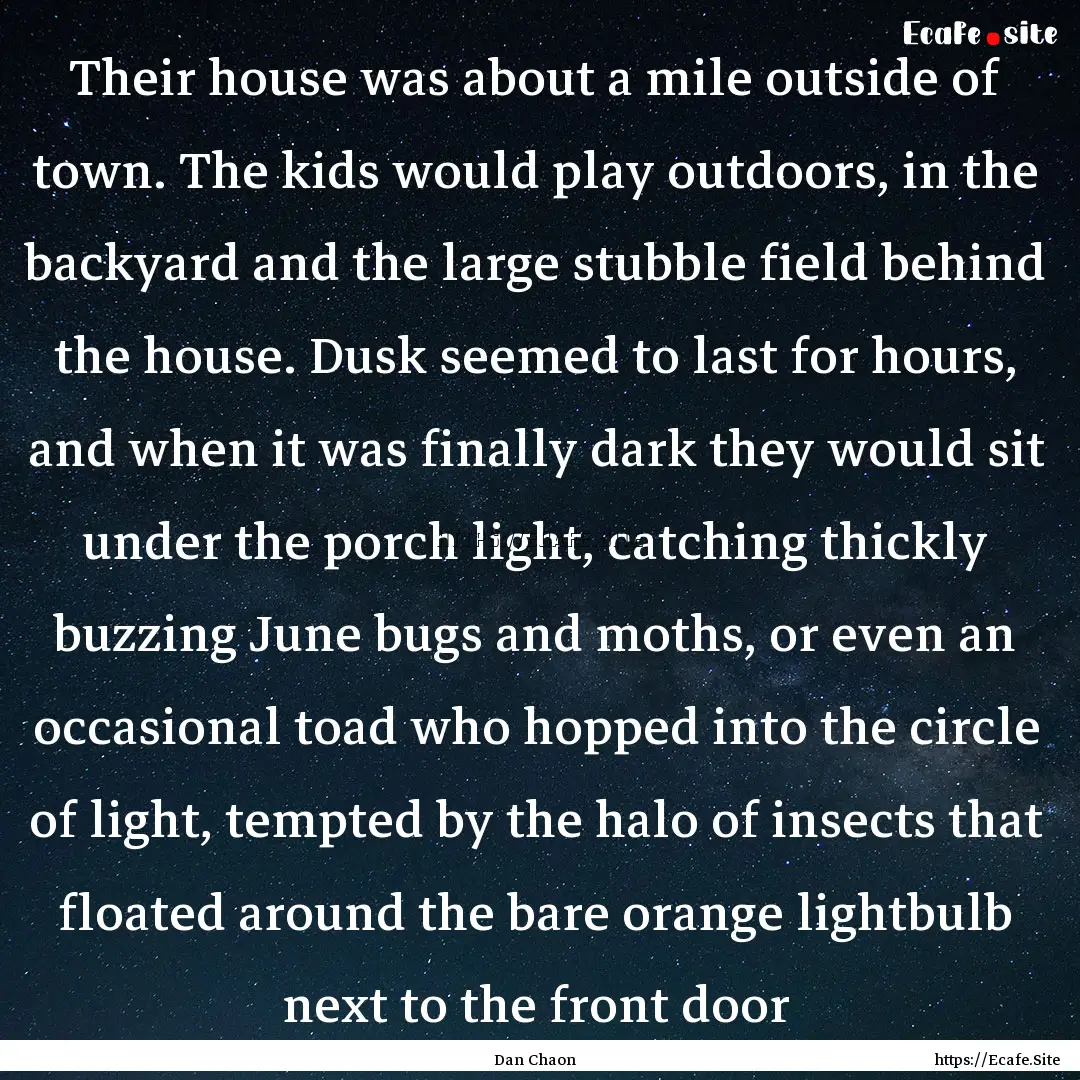 Their house was about a mile outside of town..... : Quote by Dan Chaon