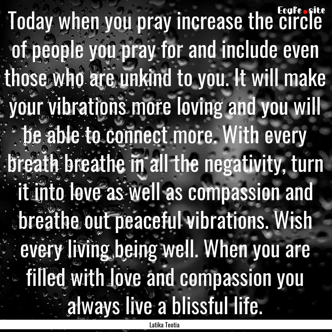 Today when you pray increase the circle of.... : Quote by Latika Teotia