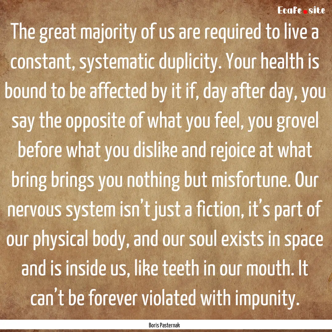 The great majority of us are required to.... : Quote by Boris Pasternak