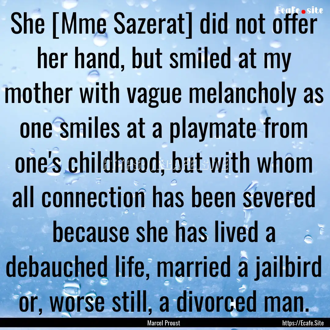 She [Mme Sazerat] did not offer her hand,.... : Quote by Marcel Proust