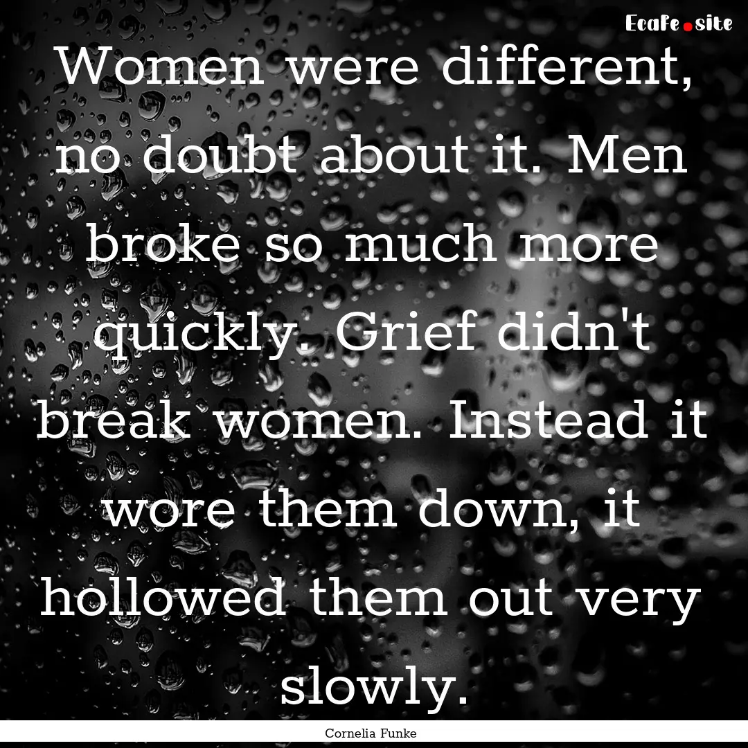 Women were different, no doubt about it..... : Quote by Cornelia Funke