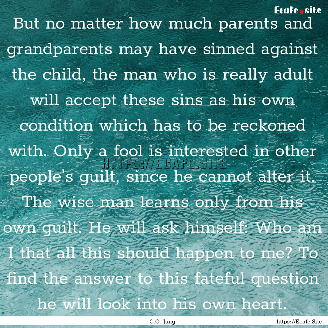 But no matter how much parents and grandparents.... : Quote by C.G. Jung