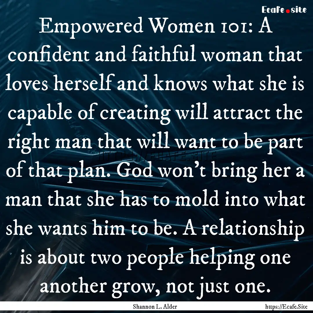 Empowered Women 101: A confident and faithful.... : Quote by Shannon L. Alder