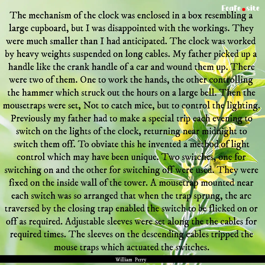 The mechanism of the clock was enclosed in.... : Quote by William Perry