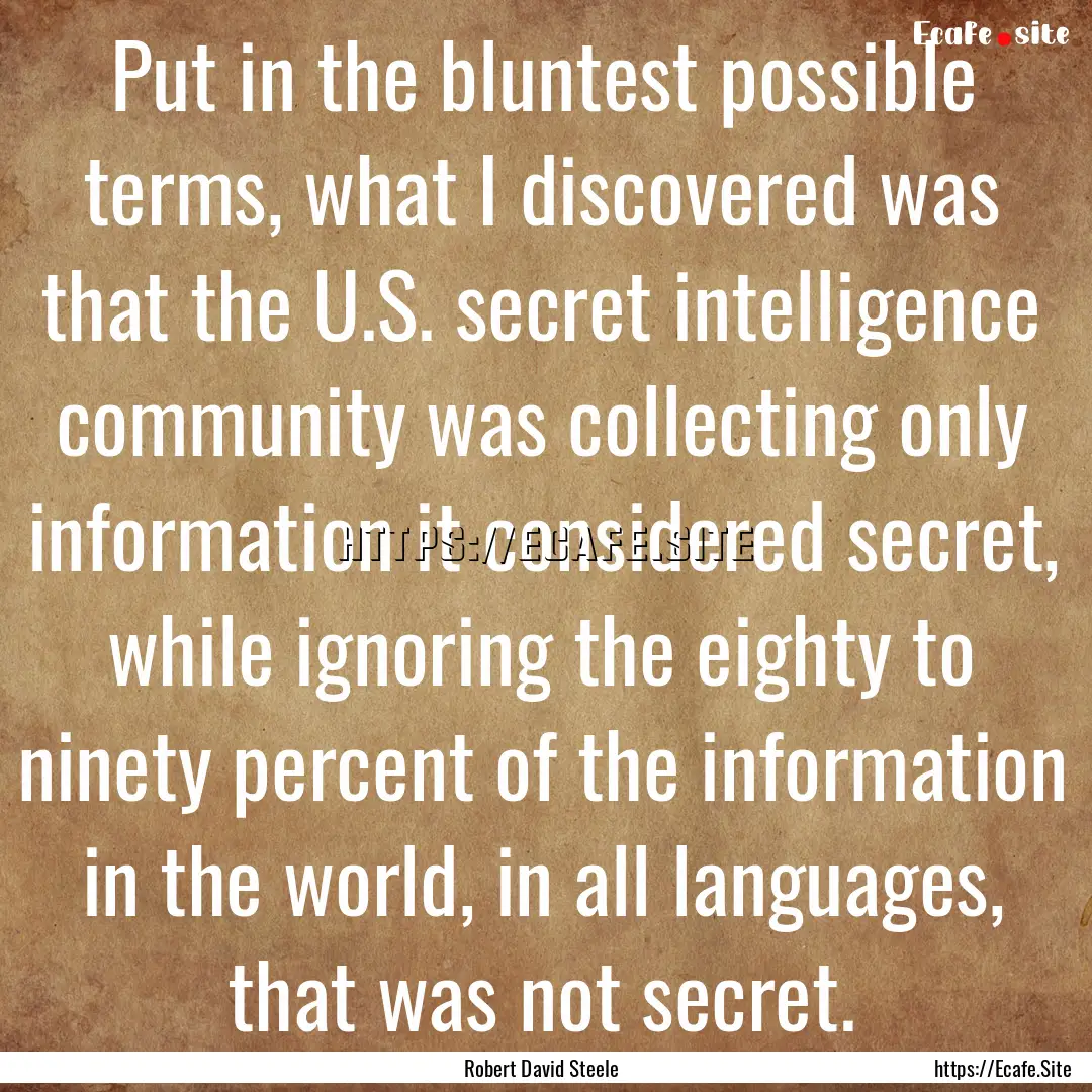 Put in the bluntest possible terms, what.... : Quote by Robert David Steele