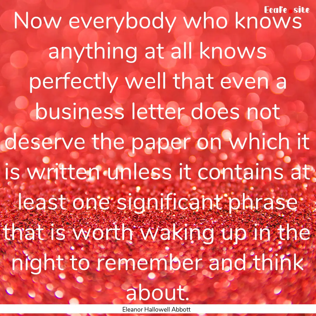 Now everybody who knows anything at all knows.... : Quote by Eleanor Hallowell Abbott