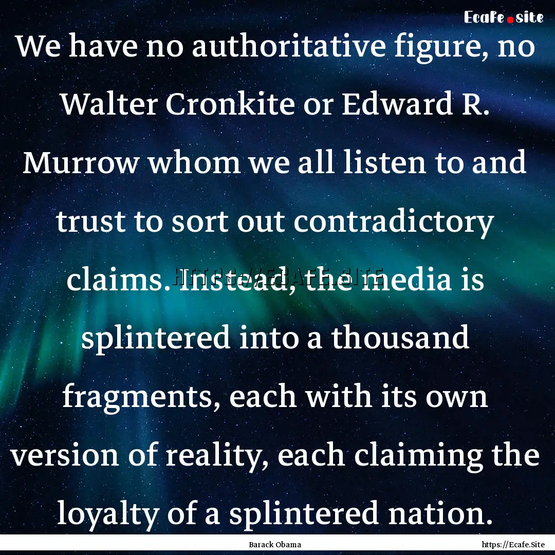 We have no authoritative figure, no Walter.... : Quote by Barack Obama