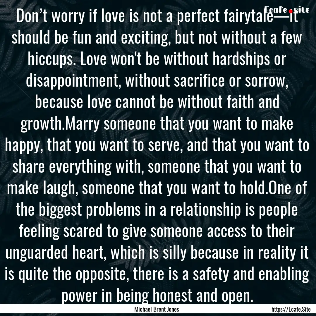 Don’t worry if love is not a perfect fairytale—it.... : Quote by Michael Brent Jones