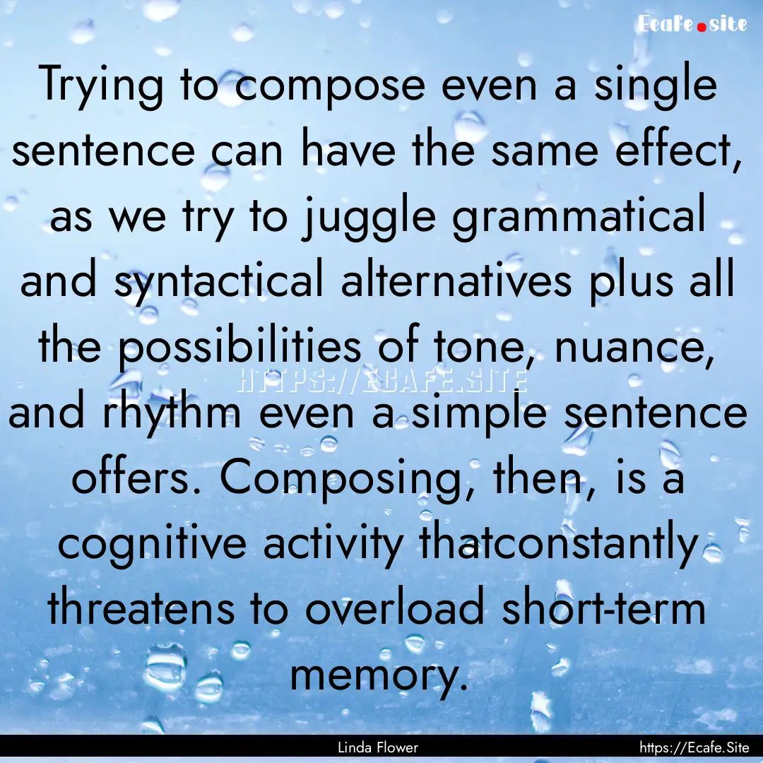 Trying to compose even a single sentence.... : Quote by Linda Flower