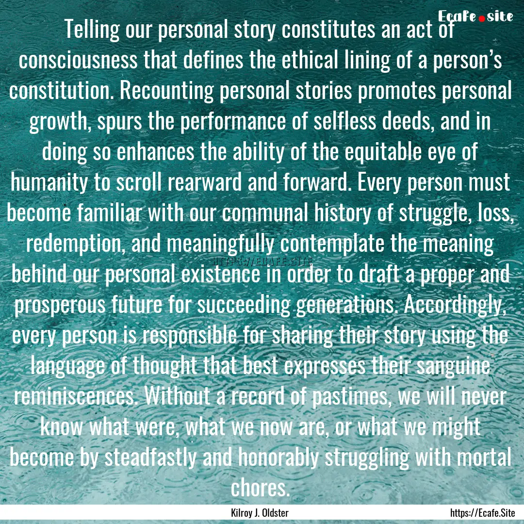 Telling our personal story constitutes an.... : Quote by Kilroy J. Oldster