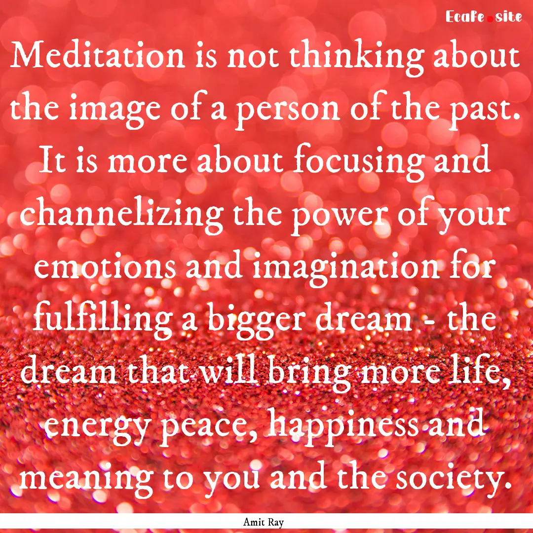 Meditation is not thinking about the image.... : Quote by Amit Ray