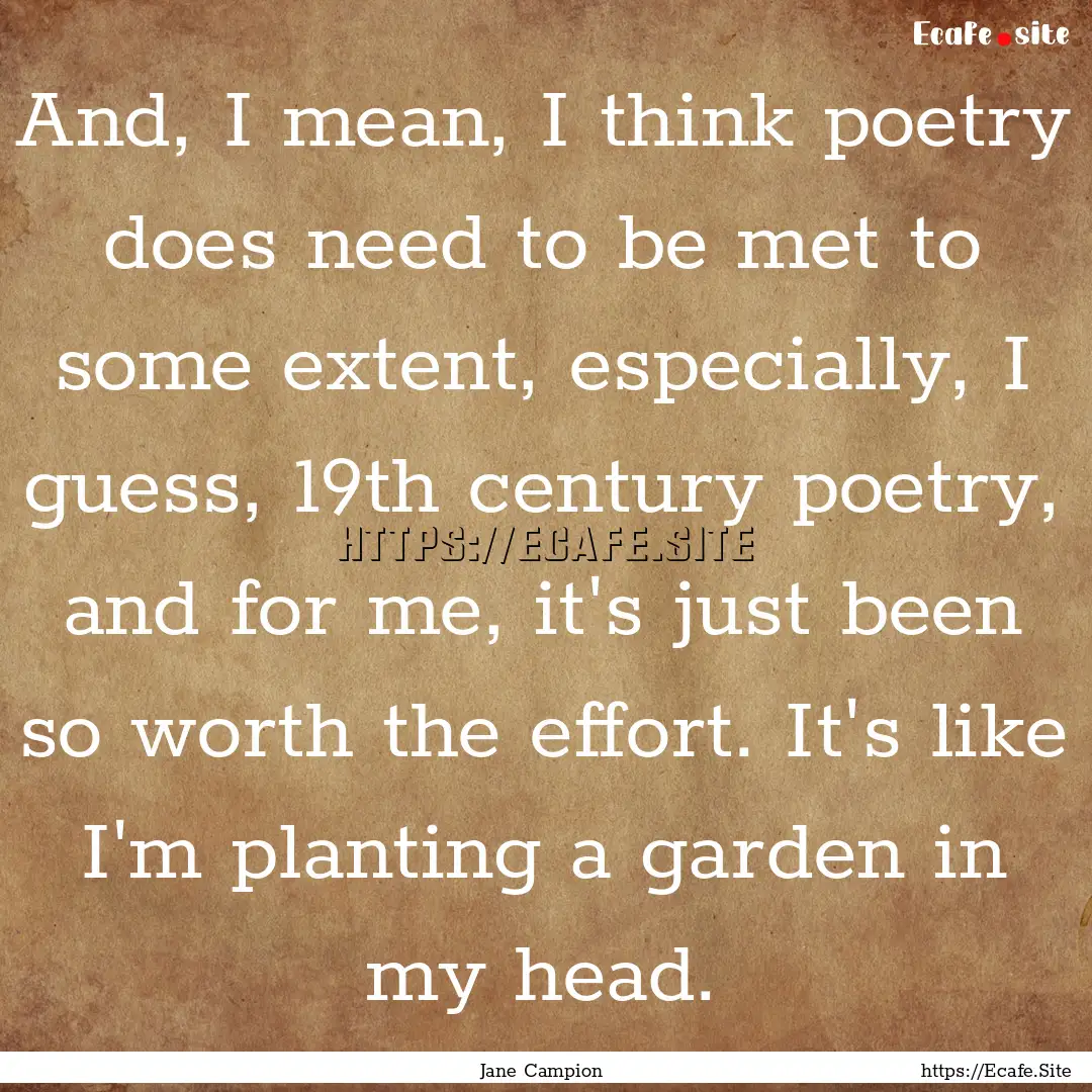 And, I mean, I think poetry does need to.... : Quote by Jane Campion