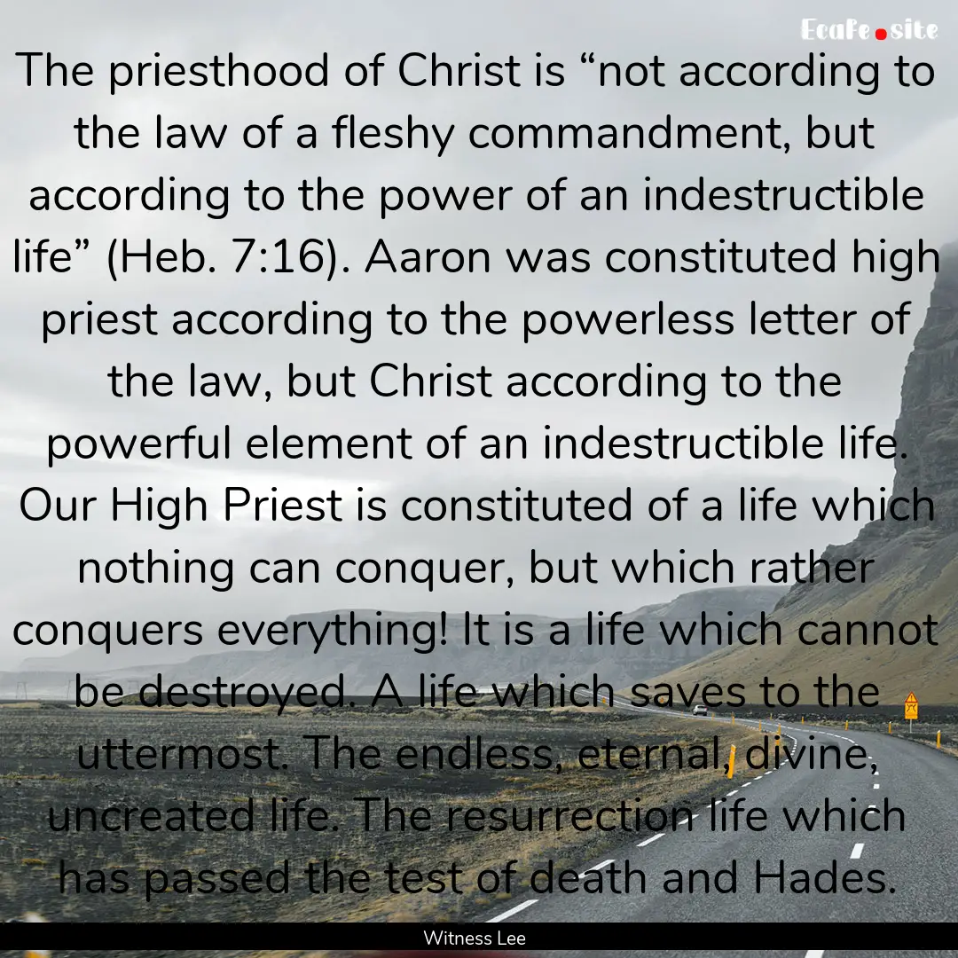 The priesthood of Christ is “not according.... : Quote by Witness Lee