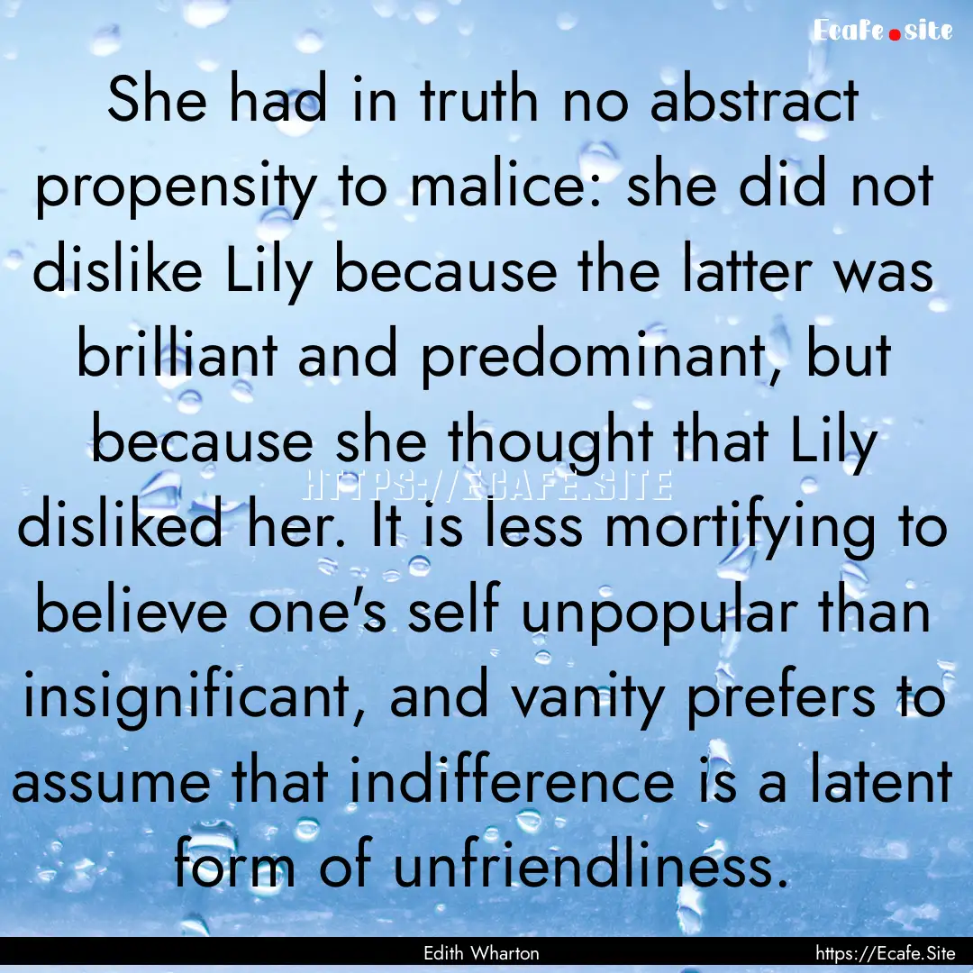 She had in truth no abstract propensity to.... : Quote by Edith Wharton