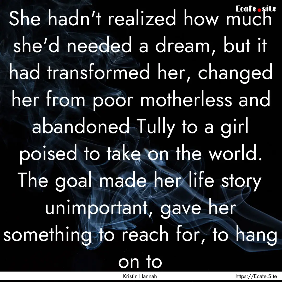 She hadn't realized how much she'd needed.... : Quote by Kristin Hannah