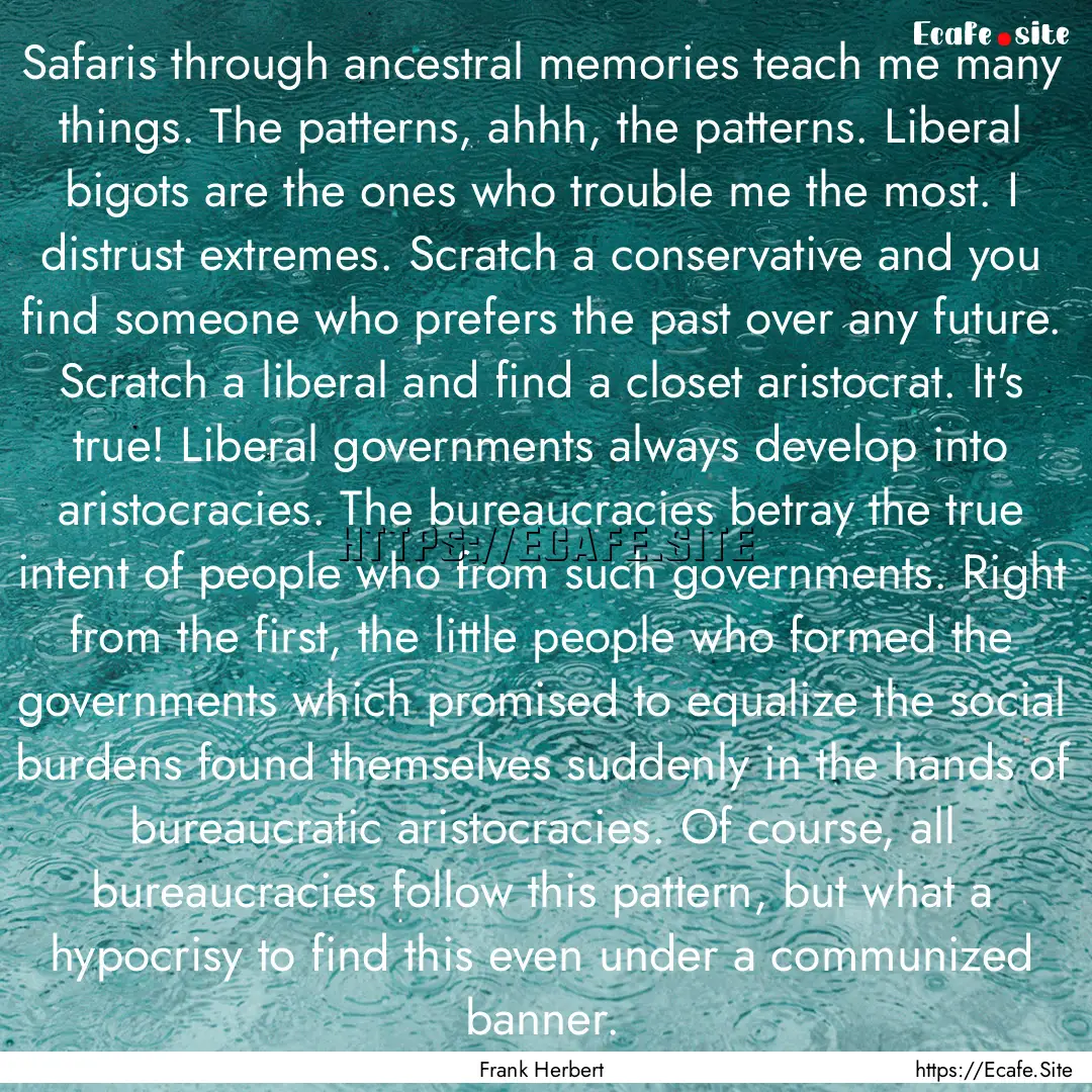 Safaris through ancestral memories teach.... : Quote by Frank Herbert