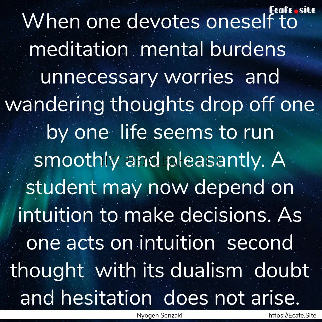 When one devotes oneself to meditation mental.... : Quote by Nyogen Senzaki