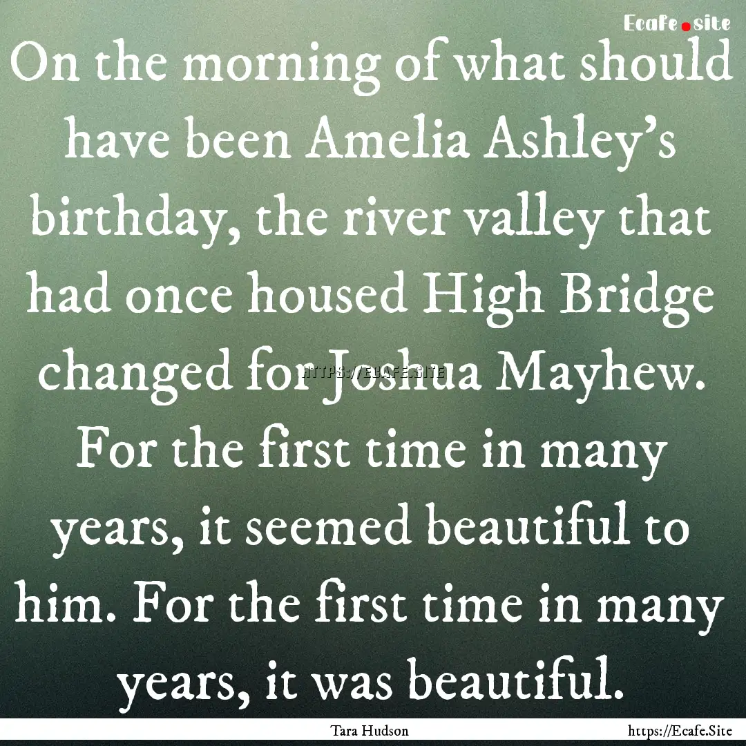 On the morning of what should have been Amelia.... : Quote by Tara Hudson