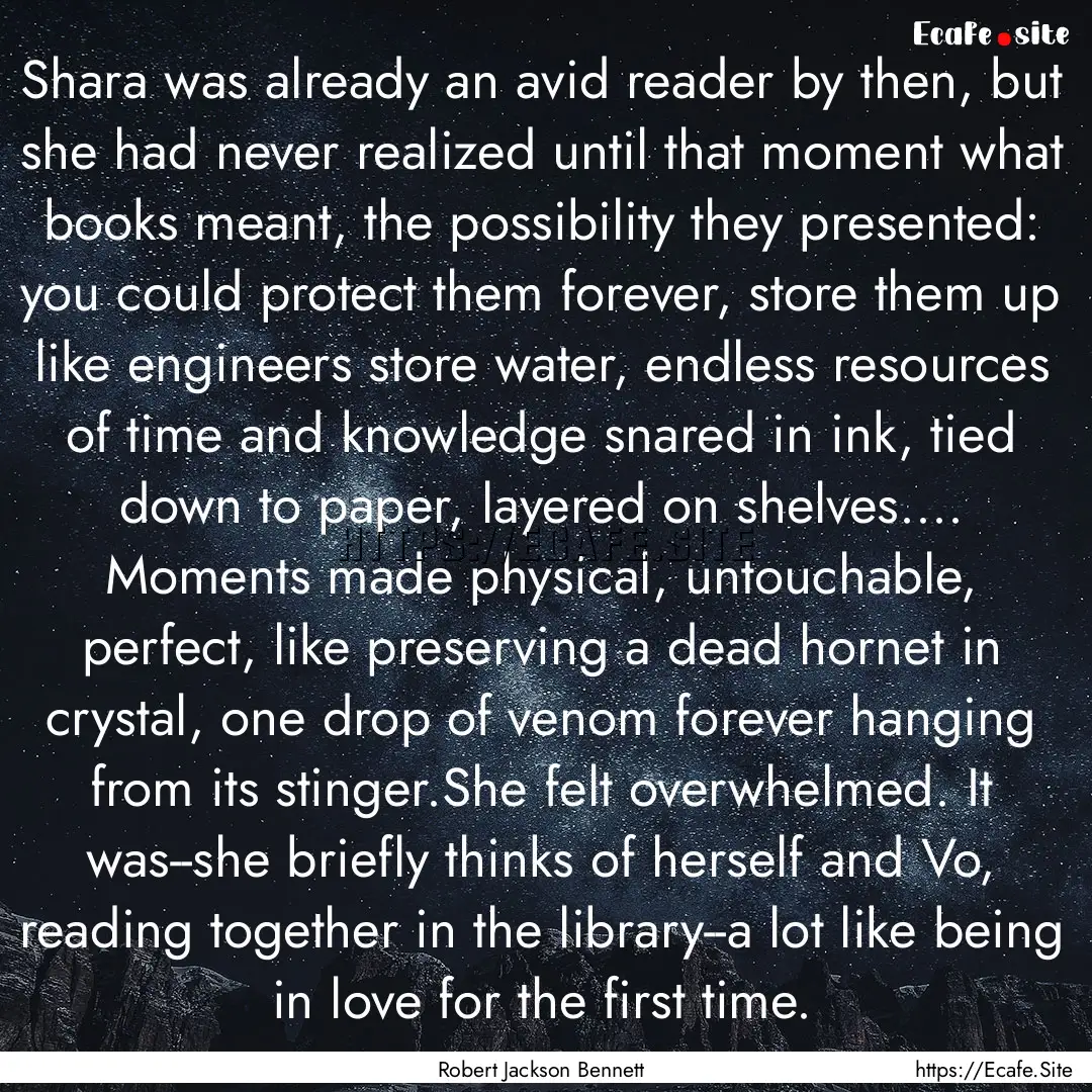 Shara was already an avid reader by then,.... : Quote by Robert Jackson Bennett