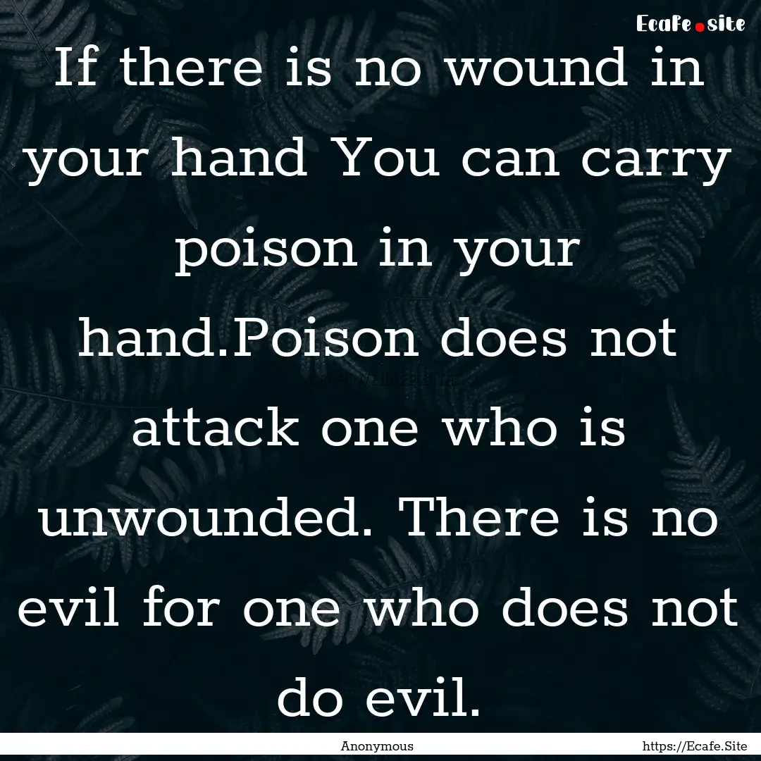 If there is no wound in your hand You can.... : Quote by Anonymous