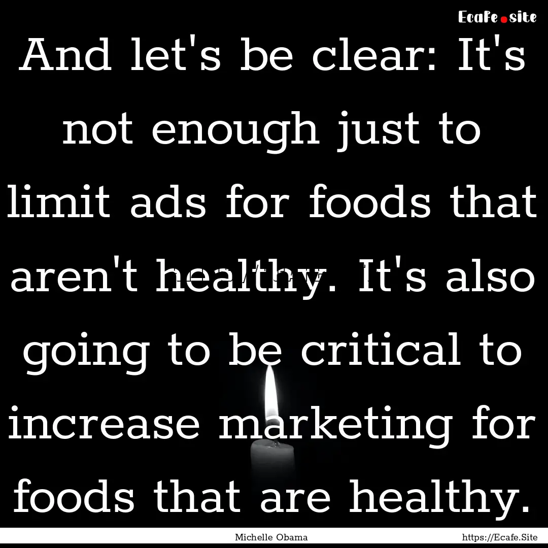 And let's be clear: It's not enough just.... : Quote by Michelle Obama